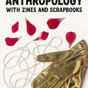 When Words Are Not Enough: Teaching Anthropology with Zines and Scrapbooks